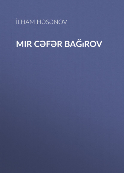 Mir Cəfər Bağırov — İlham Həsənov