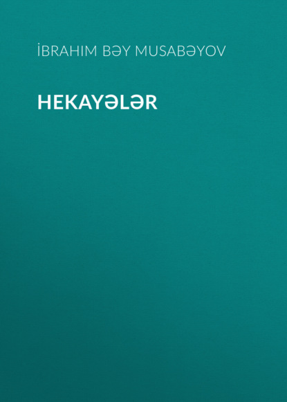 Hekayələr — İbrahim Bəy Musabəyov