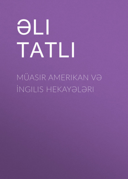 Müasir Amerikan və İngilis hekayələri — Əli Tatlı