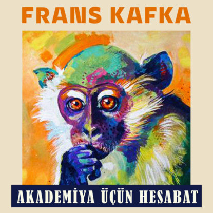 Akademiya üçün hesabat — Франц Кафка