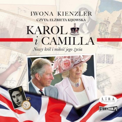 Karol i Camilla. Nowy król i miłość jego życia — Iwona Kienzler