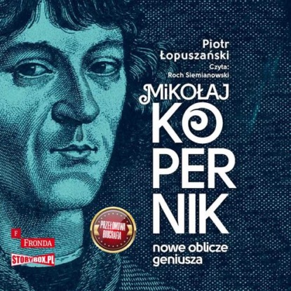 Mikołaj Kopernik. Nowe oblicze geniusza — Piotr Łopuszański
