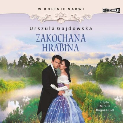 W dolinie Narwi. Tom 3. Zakochana hrabina — Urszula Gajdowska