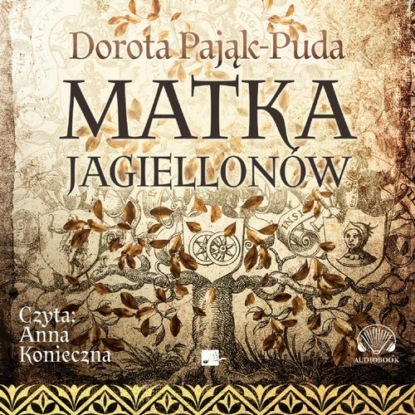 Matka Jagiellonów — Dorota Pająk-Puda