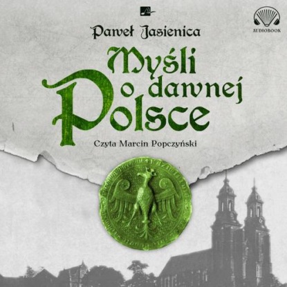 Myśli o dawnej Polsce — Paweł Jasienica