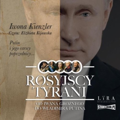 Rosyjscy tyrani. Od Iwana Groźnego do Władimira Putina — Iwona Kienzler