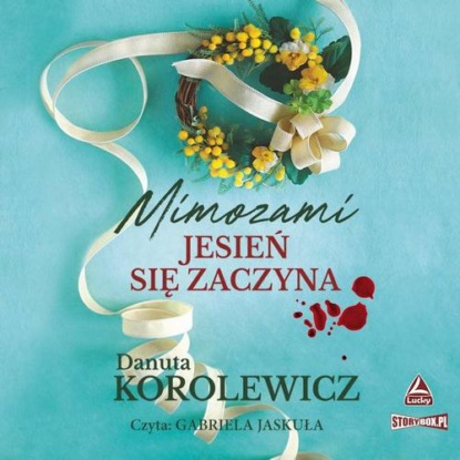 Mimozami jesień się zaczyna — Danuta Korolewicz