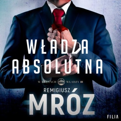 Władza absolutna — Remigiusz Mróz