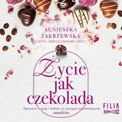 Saga czekoladowa. Tom 2. Życie jak czekolada — Agnieszka Zakrzewska