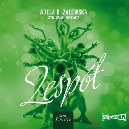 Tancerze. Tom 3. Zespół — Adela D. Zalewska