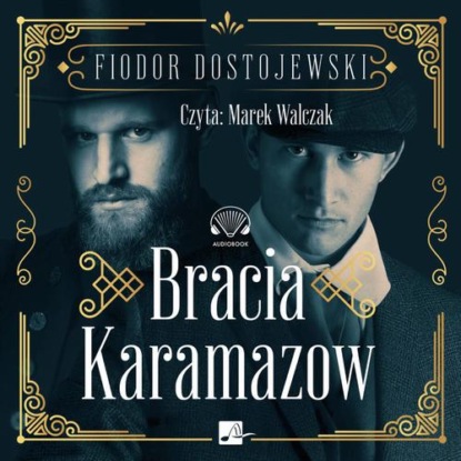 Bracia Karamazow — Федор Достоевский